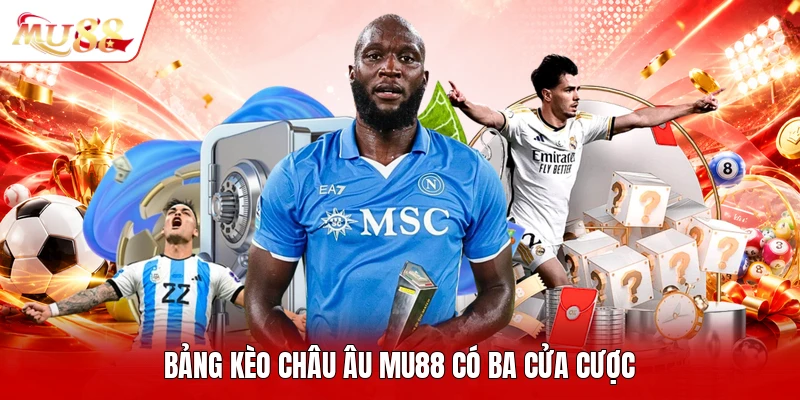 Bảng kèo châu âu MU88 có ba cửa cược
