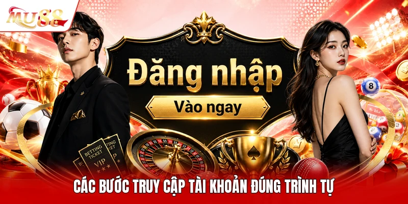 Các bước truy cập tài khoản đúng trình tự