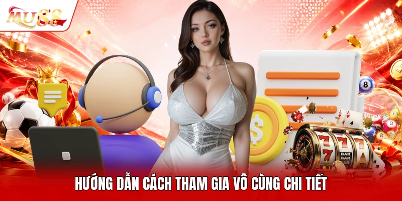 Hướng dẫn cách tham gia vô cùng chi tiết
