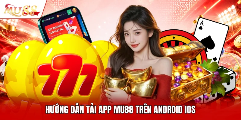 Hướng dẫn tải app MU88 trên Android iOS