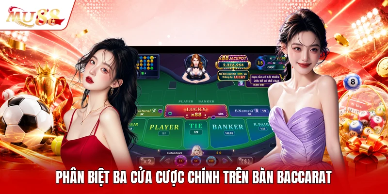 Phân biệt ba cửa cược chính trên bàn baccarat
