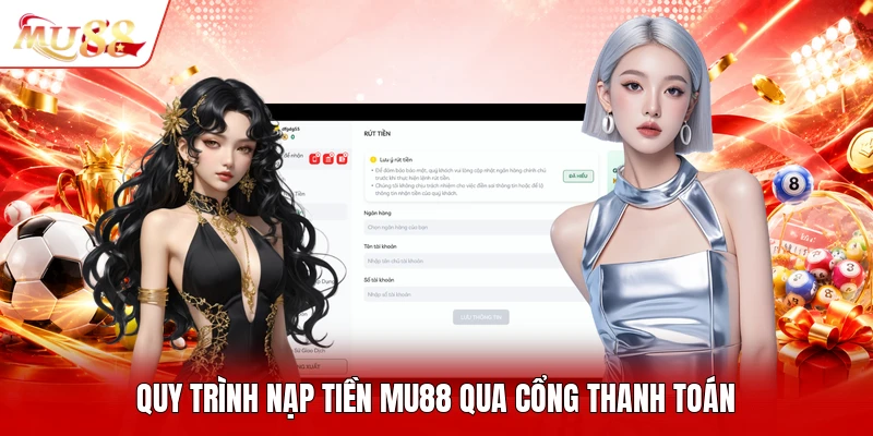 Quy trình nạp tiền MU88 qua cổng thanh toán