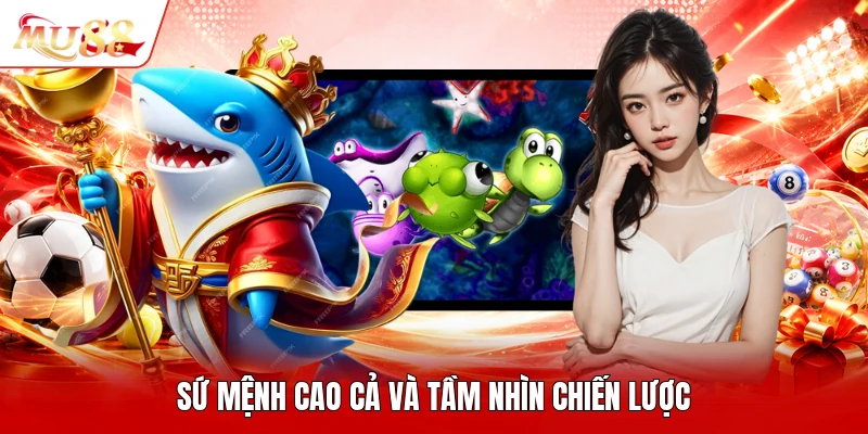 Sứ mệnh cao cả và tầm nhìn chiến lược
