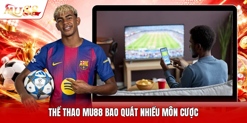 Thể thao MU88 bao quát nhiều môn cược