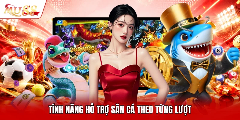 Tính năng hỗ trợ săn cá theo từng lượt