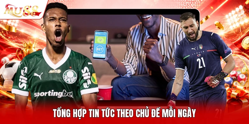 Tổng hợp tin tức theo chủ đề mỗi ngày