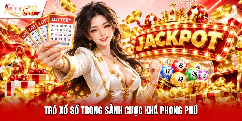 Trò xổ số trong sảnh cược khá phong phú